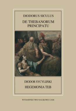 Diodor Sycylijski Hegemonia Teb Diodorus Siculus, De Thebanorum principatu. Fontes Historiae Antiquae XLVI