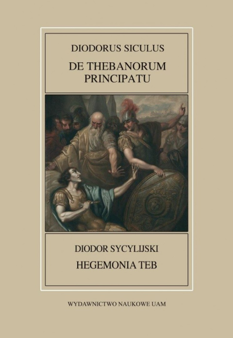 Diodor Sycylijski Hegemonia Teb Diodorus Siculus, De Thebanorum principatu. Fontes Historiae Antiquae XLVI