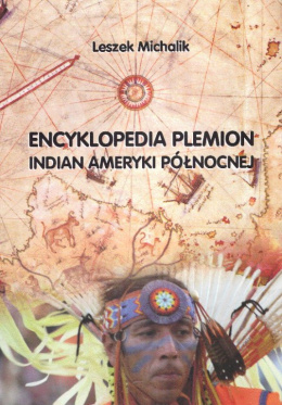 Encyklopedia plemion Indian Ameryki Północnej. Ludzie, kultura, historia, współczesność