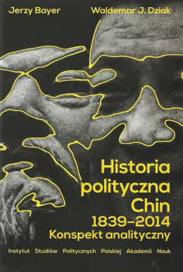 Historia polityczna Chin 1839-2014. Konspekt analityczny