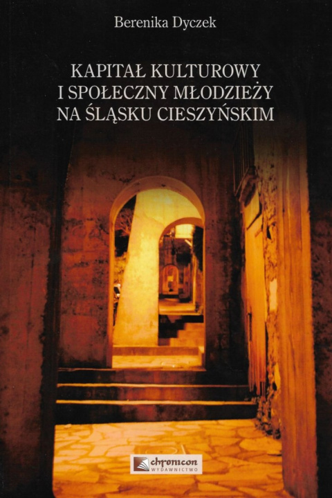 Kapitał kulturowy i społeczny młodzieży na Śląsku Cieszyńskim Kapitał kulturowy i społeczny młodzieży na Śląsku Cieszyńskim