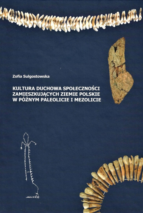 Kultura duchowa społeczności zamieszkujących ziemie polskie w późnym paleolicie i mezolicie Kultura duchowa społeczności zamieszkujących ziemie polskie w późnym paleolicie i mezolicie
