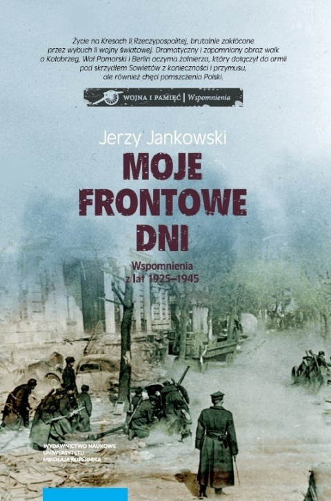 Moje frontowe dni. Wspomnienia z lat 1925–1945 Moje frontowe dni. Wspomnienia z lat 1925–1945