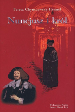 Nuncjusz i król. Nuncjatura Maria Filonardiego 1636-1643