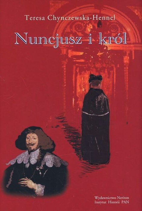 Nuncjusz i król. Nuncjatura Maria Filonardiego 1636-1643