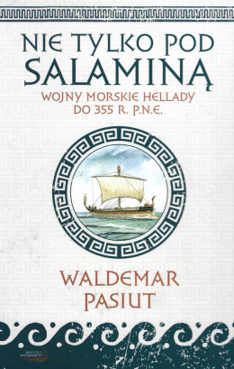 Nie tylko pod Salaminą. Wojny morskie Hellady (do 355 r. p.n.e.)
