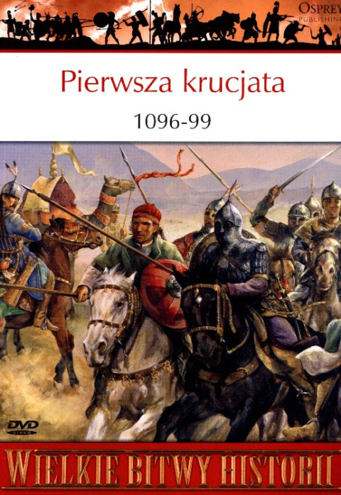 Pierwsza krucjata 1096-99. Zbrojna wyprawa do Ziemi Świętej (+DVD) Pierwsza krucjata 1096-99. Zbrojna wyprawa do Ziemi Świętej (+DVD)