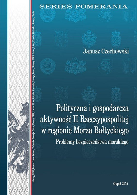 Polityczna i gospodarcza aktywność II Rzeczypospoitej w regionie Morza Bałtyckiego Polityczna i gospodarcza aktywność II Rzeczypospoitej w regionie Morza Bałtyckiego