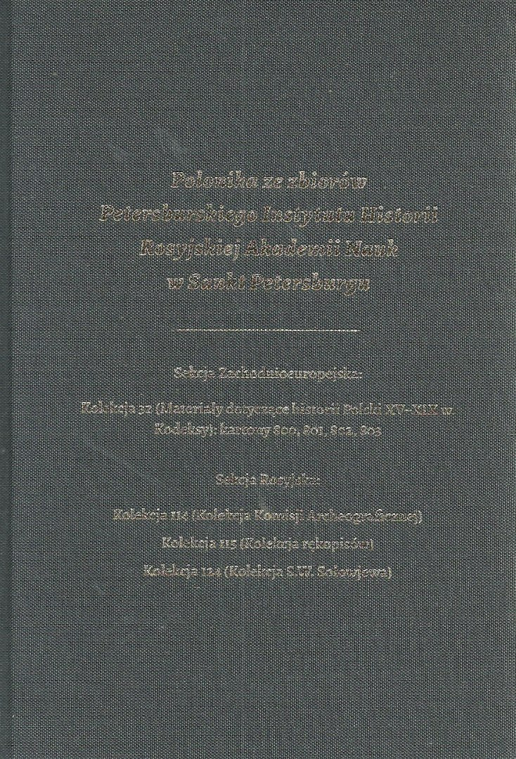 Polonika ze zbiorów Petersburskiego Instytutu Historii Rosyjskiej Akademii Nauk w Sankt Petersburgu tom 5 Polonika ze zbiorów Petersburskiego Instytutu Historii Rosyjskiej Akademii Nauk w Sankt Petersburgu tom 5