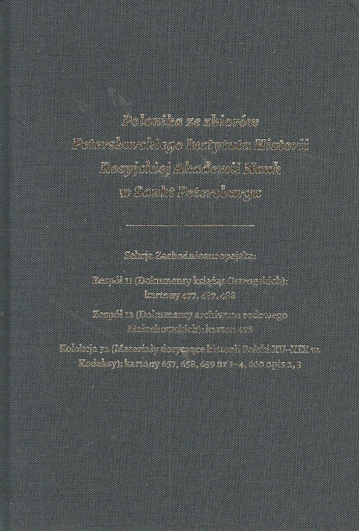 Polonika ze zbiorów Petersburskiego Instytutu Historii Rosyjskiej Akademii Nauk w Sankt Petersburgu tom 2 Polonika ze zbiorów Petersburskiego Instytutu Historii Rosyjskiej Akademii Nauk w Sankt Petersburgu tom 2