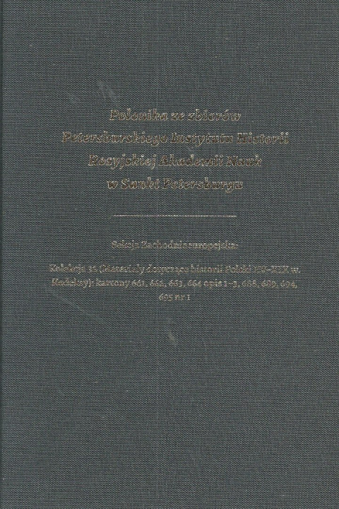 Polonika ze zbiorów Petersburskiego Instytutu Historii Rosyjskiej Akademii Nauk w Sankt Petersburgu tom 3 Polonika ze zbiorów Petersburskiego Instytutu Historii Rosyjskiej Akademii Nauk w Sankt Petersburgu tom 3