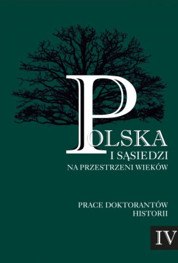 Polska i sąsiedzi na przestrzeni wieków. Prace doktorantów historii. Tom IV Życie codzienne