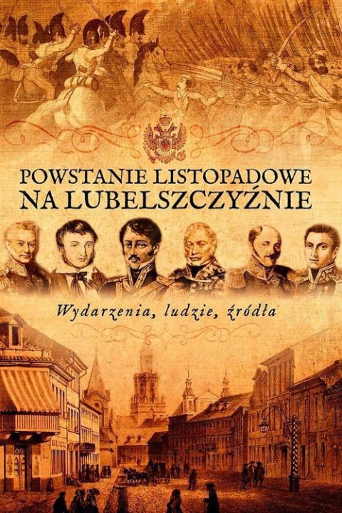 Powstanie listopadowe na Lubelszczyźnie. Wydarzenia, ludzie, źródła