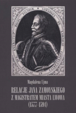 Relacje Jana Zamoyskiego z magistratem miasta Lwowa (1577-1594)