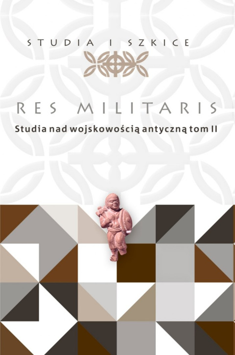Res Militaris Studia nad wojskowością antyczną t. II Res Militaris Studia nad wojskowością antyczną t. II