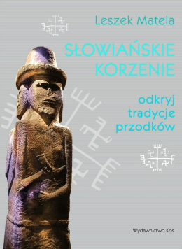 Słowiańskie korzenie. Odkryj tradycje przodków