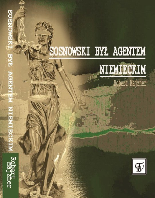 Sosnowski był agentem niemieckim. Afera In.3 w świetle opinii kpt. Mieczysława Dubika Sosnowski był agentem niemieckim. Afera In.3 w świetle opinii kpt. Mieczysława Dubika