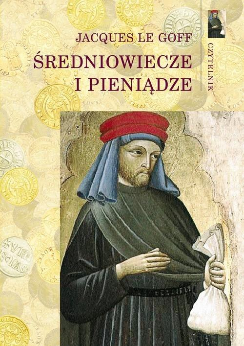 Średniowiecze i pieniądze. Esej z antropologii historycznej Średniowiecze i pieniądze. Esej z antropologii historycznej