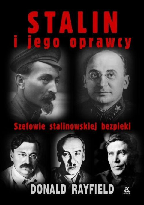 Stalin i jego oprawcy. Szefowie stalinowskiej bezpieki Stalin i jego oprawcy. Szefowie stalinowskiej bezpieki