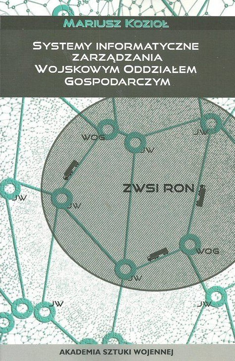 Systemy informatyczne zarządzania wojskowym oddziałem gospodarczym Systemy informatyczne zarządzania wojskowym oddziałem gospodarczym