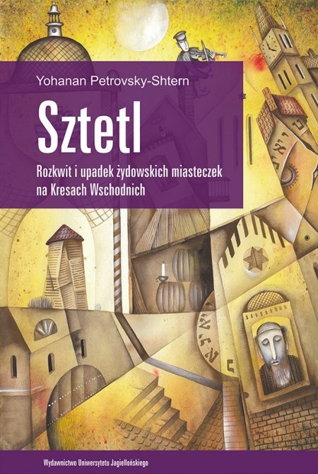 Sztetl. Rozkwit i upadek żydowskich miasteczek na Kresach Wschodnich