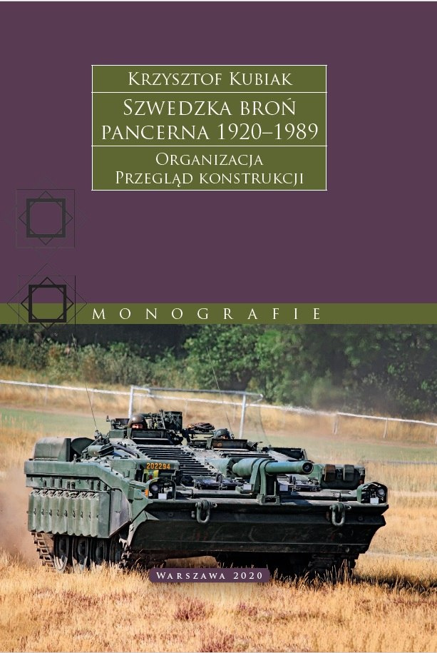 Szwedzka broń pancerna 1920–1989. Organizacja. Przegląd konstrukcji Szwedzka broń pancerna 1920–1989. Organizacja. Przegląd konstrukcji