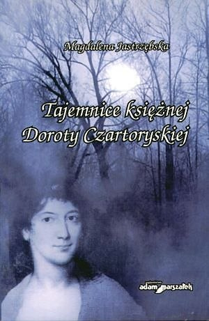 Tajemnice księżnej Doroty Czartoryskiej Tajemnice księżnej Doroty Czartoryskiej