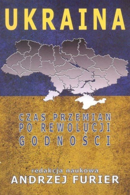 Ukraina. Czas przemian po rewolucji godności