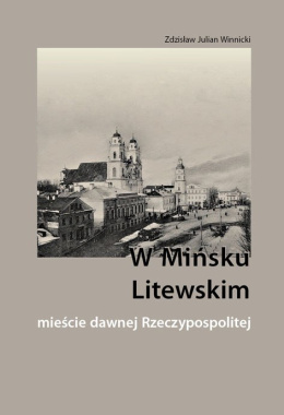 W Mińsku Litewskim mieście dawnej Rzeczypospolitej