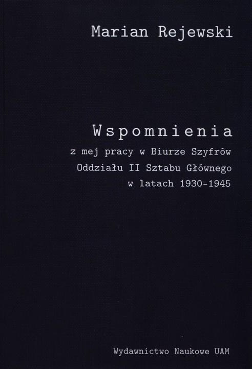 Wspomnienia z mej pracy w Biurze Szyfrów Oddziału II Sztabu Głównego w latach 1930–1945 Wspomnienia z mej pracy w Biurze Szyfrów Oddziału II Sztabu Głównego w latach 1930–1945