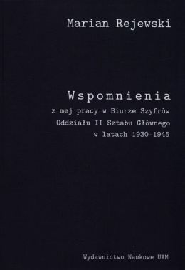 Wspomnienia z mej pracy w Biurze Szyfrów Oddziału II Sztabu Głównego w latach 1930–1945