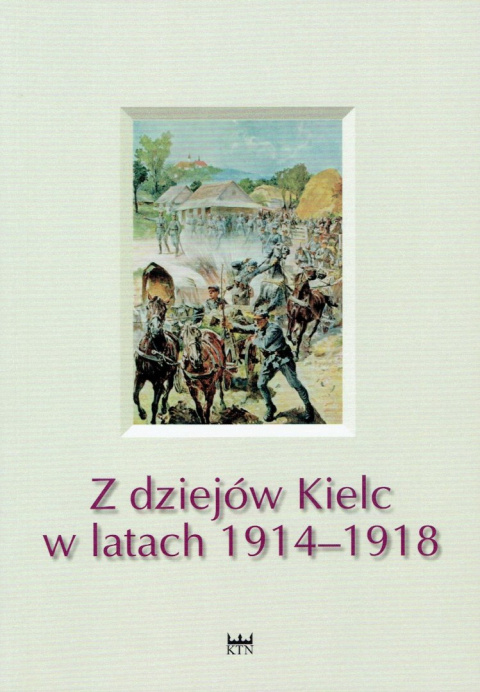 Z dziejów Kielc w latach 1914-1918 Z dziejów Kielc w latach 1914-1918