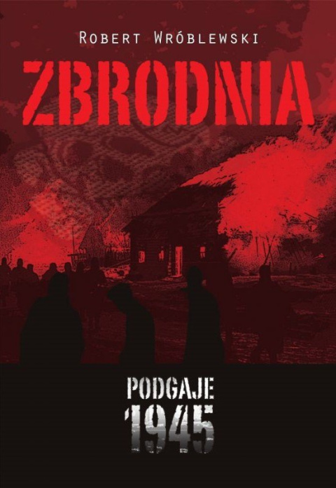 Zbrodnia. Podgaje 1945 Zbrodnia. Podgaje 1945