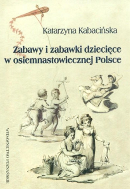 Zabawy i zabawki w osiemnastowiecznej Polsce