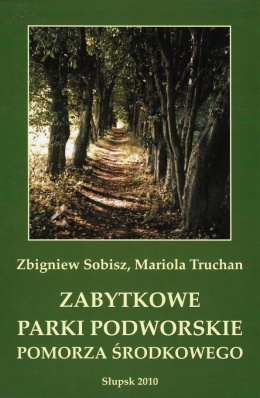 Zabytkowe parki podworskie Pomorza Środkowego