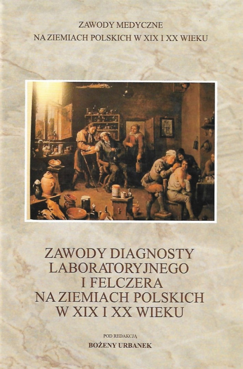 Zawody diagnosty laboratoryjnego i felczera na ziemiach polskich w XIX i XX wieku
