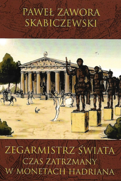 Zegarmistrz świata. Czas zatrzymany w monetach Hadriana Zegarmistrz świata. Czas zatrzymany w monetach Hadriana