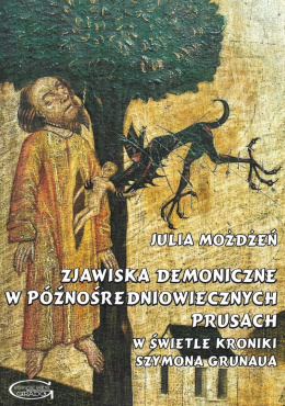 Zjawiska demoniczne w późnośredniowiecznych Prusach. W świetle kroniki Szymona Grunaua