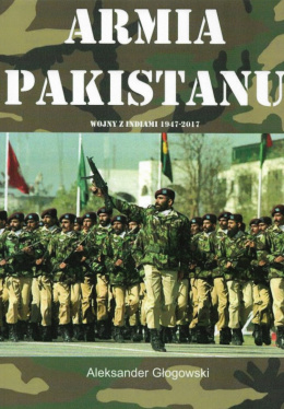 Armia Pakistanu. Wojny z Indiami 1947 -2017