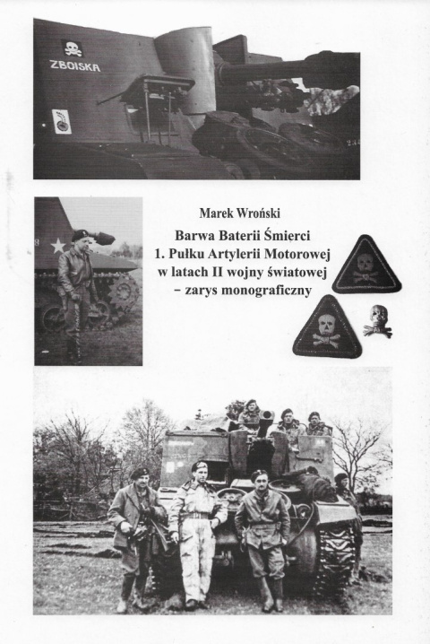Barwa Baterii Śmierci 1. Pułku Artylerii Motorowej w latach II wojny światowej - zarys monograficzny Barwa Baterii Śmierci 1. Pułku Artylerii Motorowej w latach II wojny światowej - zarys monograficzny
