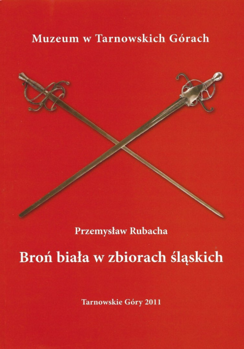 Broń biała w zbiorach śląskich. Katalog wystawy