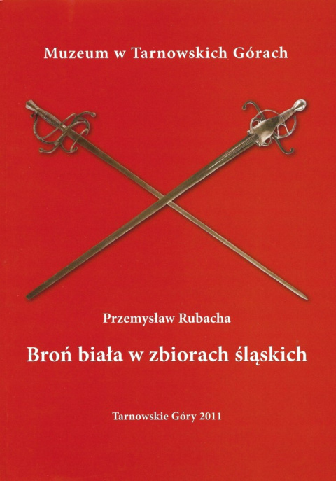 Broń biała w zbiorach śląskich. Katalog wystawy