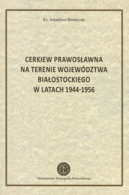 Cerkiew prawosławna na terenie województwa białostockiego w latach 1944-1956