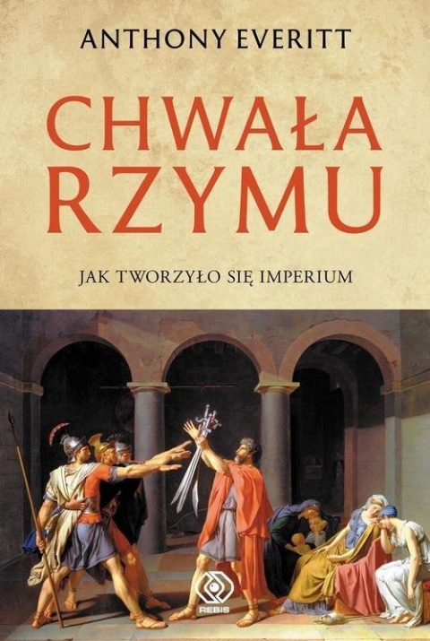 Chwała Rzymu. Jak tworzyło się Imperium