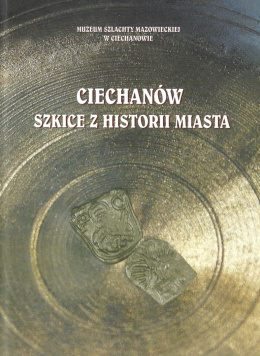 Ciechanów. Szkice z historii miasta