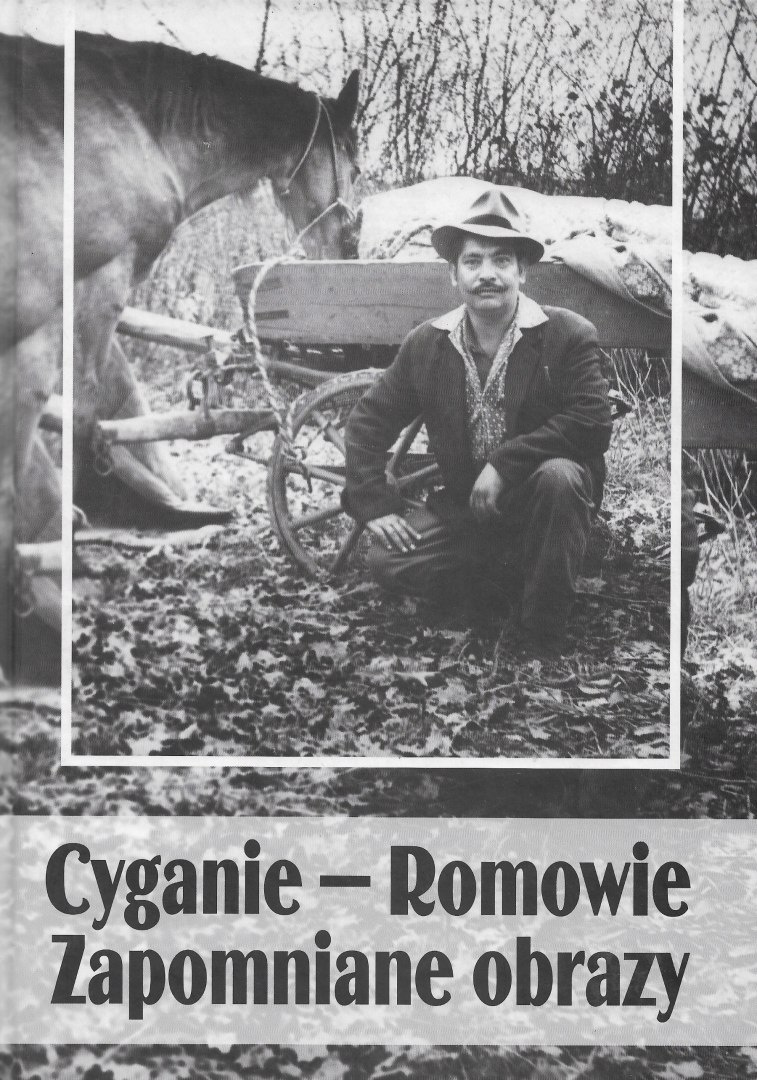 Cyganie - Romowie. Zapomniane obrazy Cyganie - Romowie. Zapomniane obrazy