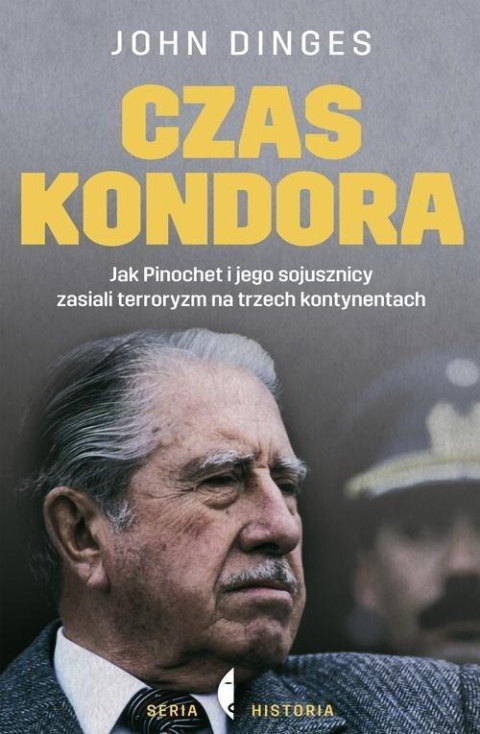 Czas Kondora. Jak Pinochet i jego sojusznicy zasiali terroryzm na trzech kontynentach