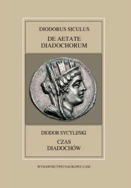 Diodor Sycylijski Czas diadochów Diodorus Siculus, De aetate diadochrum Fontes Historiae Antiquae XLVIII