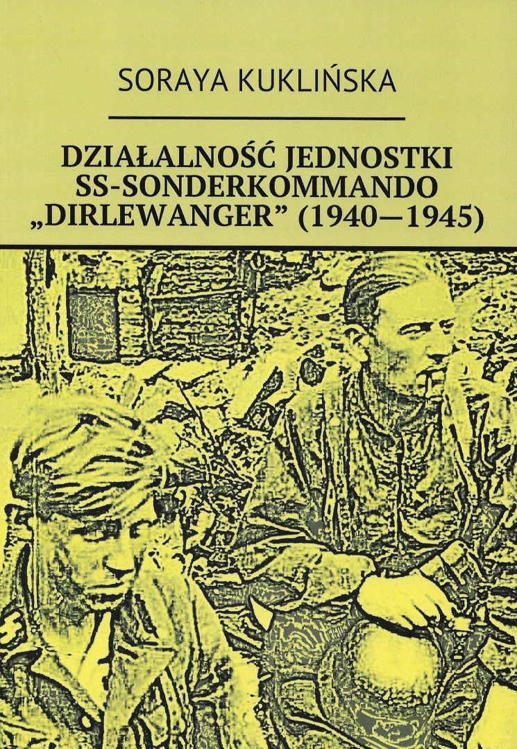 Działalność jednostki SS-Sonderkommando Dirlewanger (1940-1945) Działalność jednostki SS-Sonderkommando Dirlewanger (1940-1945)