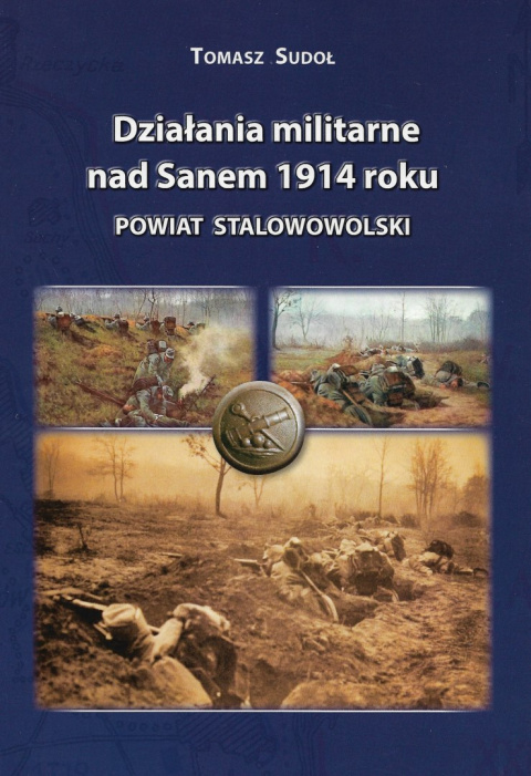 Działania militarne nad Sanem 1914 roku. Powiat stalowowolski Działania militarne nad Sanem 1914 roku. Powiat stalowowolski